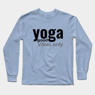 Yoga good vibes only Long Sleeve T-Shirt